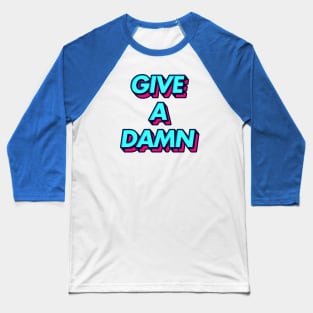 Give A Damn - Alex Turner Typography Aesthetic Design Baseball T-Shirt